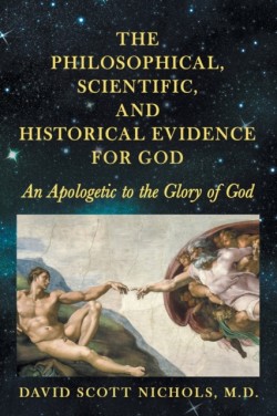 Philosophical, Scientific, and Historical Evidence for God