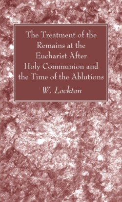 Treatment of the Remains at the Eucharist After Holy Communion and the Time of the Ablutions