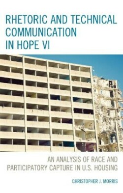 Rhetoric and Technical Communication in HOPE VI An Analysis of Race and Participatory Capture in U.S. Housing