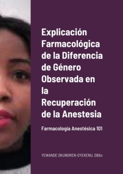 Explicaci�n Farmacol�gica de la Diferencia de G�nero Observada en la Recuperaci�n de la Anestesia
