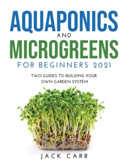 Aquaponics and Microgreens for Beginners 2021