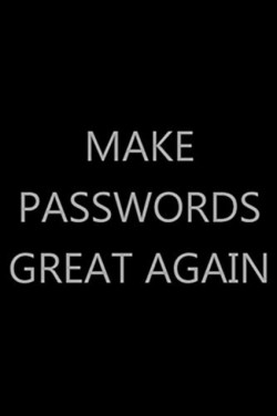 Make Passwords Great Again
