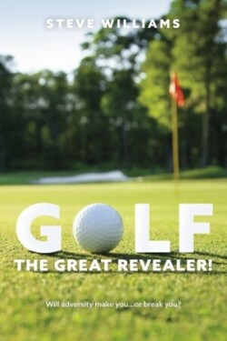 GOLF...THE GREAT REVEALER!