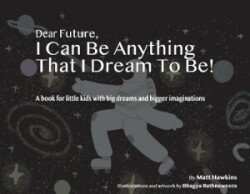 Dear Future, I Can Be Anything That I Dream to Be