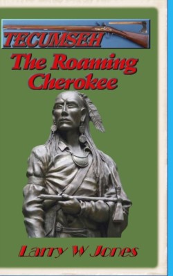 Tecumseh - The Roaming Cherokee