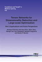 Tensor Networks for Dimensionality Reduction and Large-scale Optimization Part 2, Applications and F