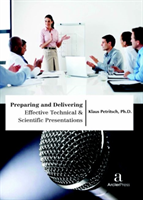 Preparing and Delivering Effective Technical & Scientific Presentations
