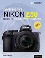 David Busch's Nikon Z50 Guide to Digital Photography