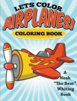 Let's Color Airplanes! Coloring Book