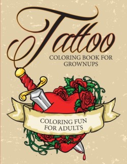 Tattoo Coloring Book For Grownups - Coloring Fun for Adults