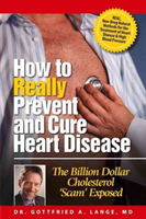 How to Really Prevent and Cure Heart Disease