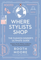 Where Stylists* Shop: *and Designers, Bloggers, Models, Artists, Fashion Insiders, And Tastemakers