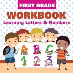 First Grade Workbook Learning Letters & Numbers