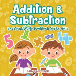 Addition & Subtraction 2nd Grade Math Workbook Series Vol 2