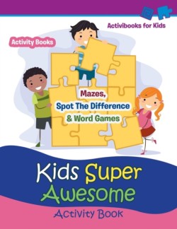 Kids Super Awesome Activity Book