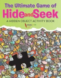 Ultimate Game of Hide and Seek. A Hidden Object Activity Book