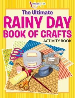 Ultimate Rainy Day Book of Crafts Activity Book