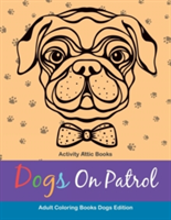 Dogs On Patrol Adult Coloring Books Dogs Edition