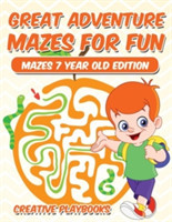 Great Adventure Mazes for Fun Mazes 7 Year Old Edition