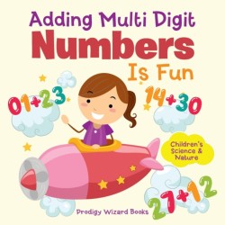 Adding Multi-Digit Numbers Is Fun I Children's Science & Nature