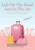 Life On The Road And In The Air Travel Journal Girl Edition