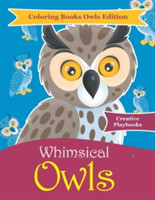 Whimsical Owls - Coloring Books Owls Edition