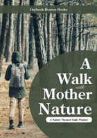 Walk with Mother Nature. A Nature Themed Daily Planner