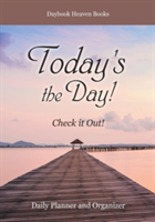 Today's the Day! Check it Out! Daily Planner and Organizer