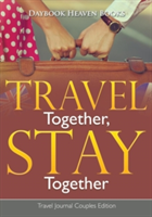 Travel Together, Stay Together. Travel Journal Couples Edition