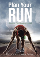 Plan Your Run, Run Your Plan Running Journal
