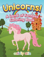 Unicorns! A Land of Fantasy Coloring Book