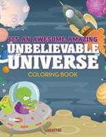 Its An Awesome Amazing Unbelievable Universe Coloring Book