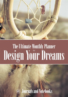 Ultimate Monthly Planner to Design Your Dreams