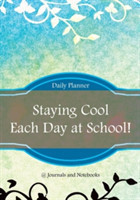 Staying Cool Each Day at School! Daily Planner