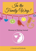 In The Family Way! Mommy in Waiting Journal"