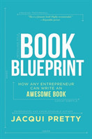 Book Blueprint How Any Entrepreneur Can Write an Awesome Book