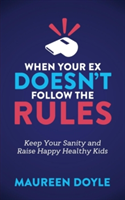 When Your Ex Doesn’t Follow the Rules