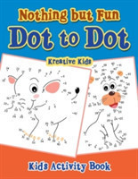 Nothing but Fun Dot To Dot Kid's Activity Book