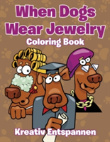 When Dogs Wear Jewelry Coloring Book