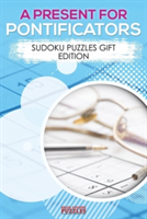 Present for Pontificators - Sudoku Puzzles Gift Edition