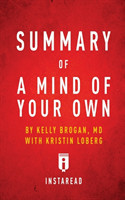 Summary of A Mind of Your Own by Kelly Brogan with Kristin Loberg - Includes Analysis