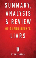 Summary, Analysis & Review of Glenn Beck's Liars by Instaread