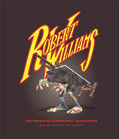 Robert Williams: The Father Of Exponential Imagination