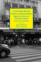 Constraint–Based Syntax and Semantics – Papers in Honor of Danièle Godard