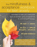 Mindfulness and Acceptance Workbook for Teen Anxiety