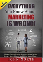 Everything You Know About Marketing Is Wrong!