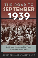 Road to September 1939 – Polish Jews, Zionists, and the Yishuv on the Eve of World War II