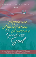 Applause and Appreciation for the Awesome Goodness of God