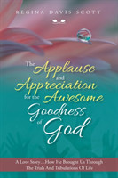 Applause and Appreciation for the Awesome Goodness of God