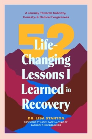 52 Life-Changing Lessons I Learned in Recovery